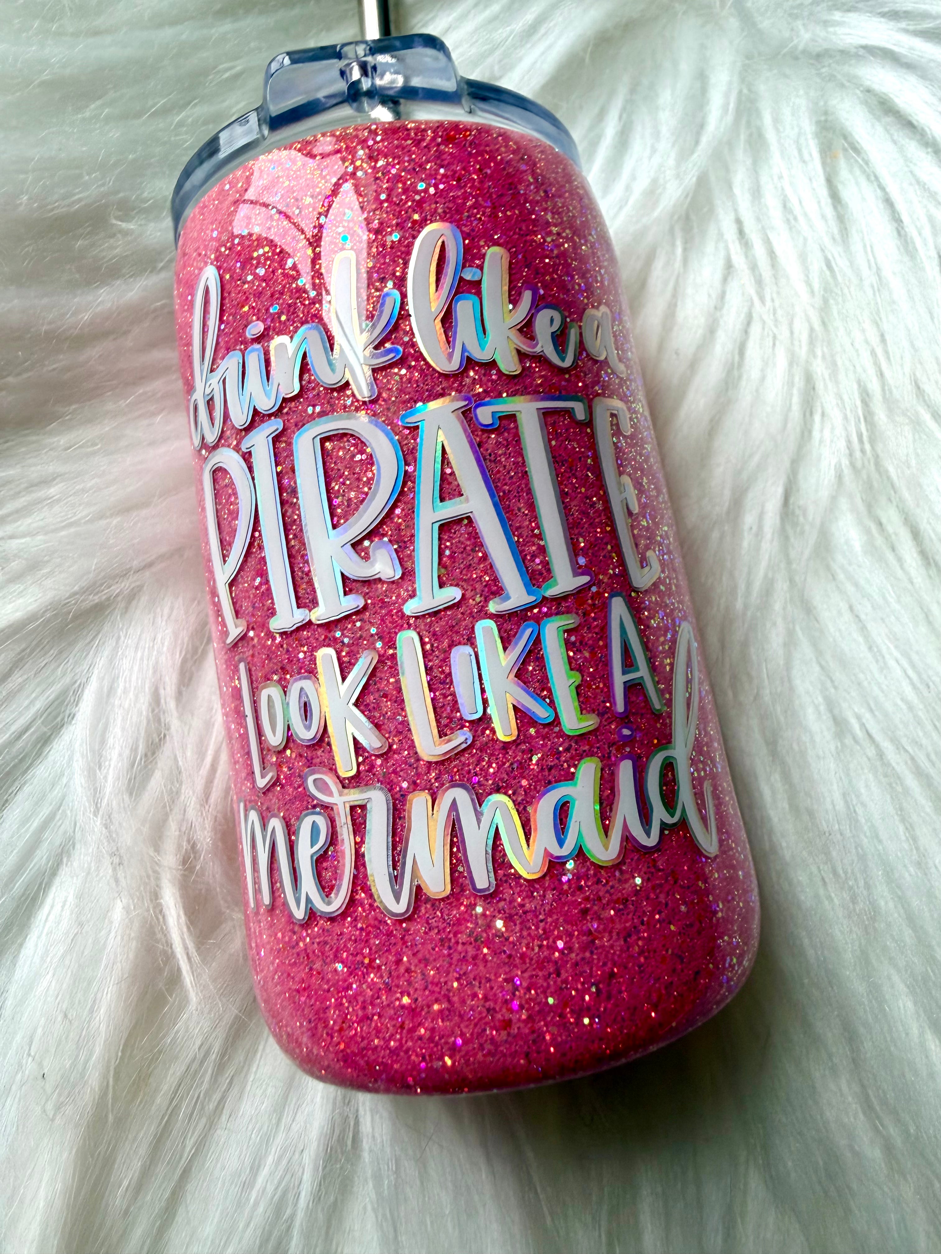 Drink Like a Pirate Look Like a Mermaid